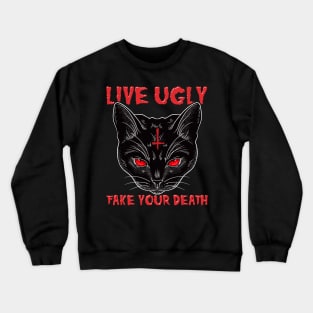 Live Ugly Fake Your Death -Satanic Cat T-Shirt Crewneck Sweatshirt